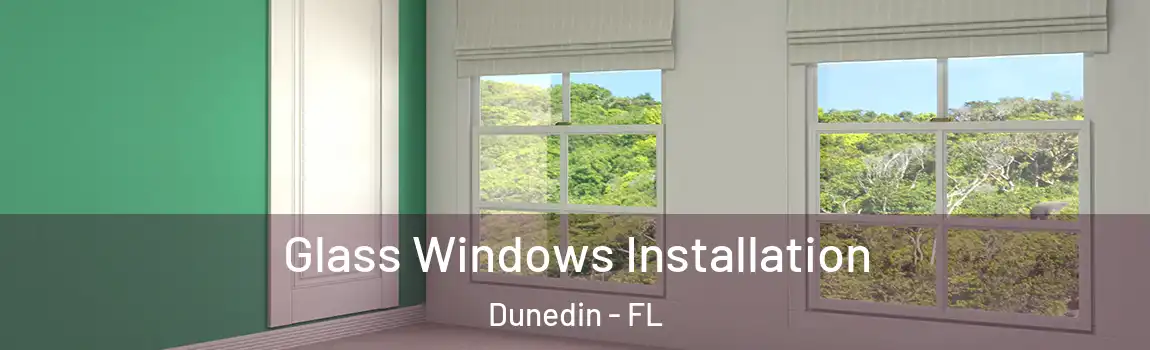 Glass Windows Installation Dunedin - FL